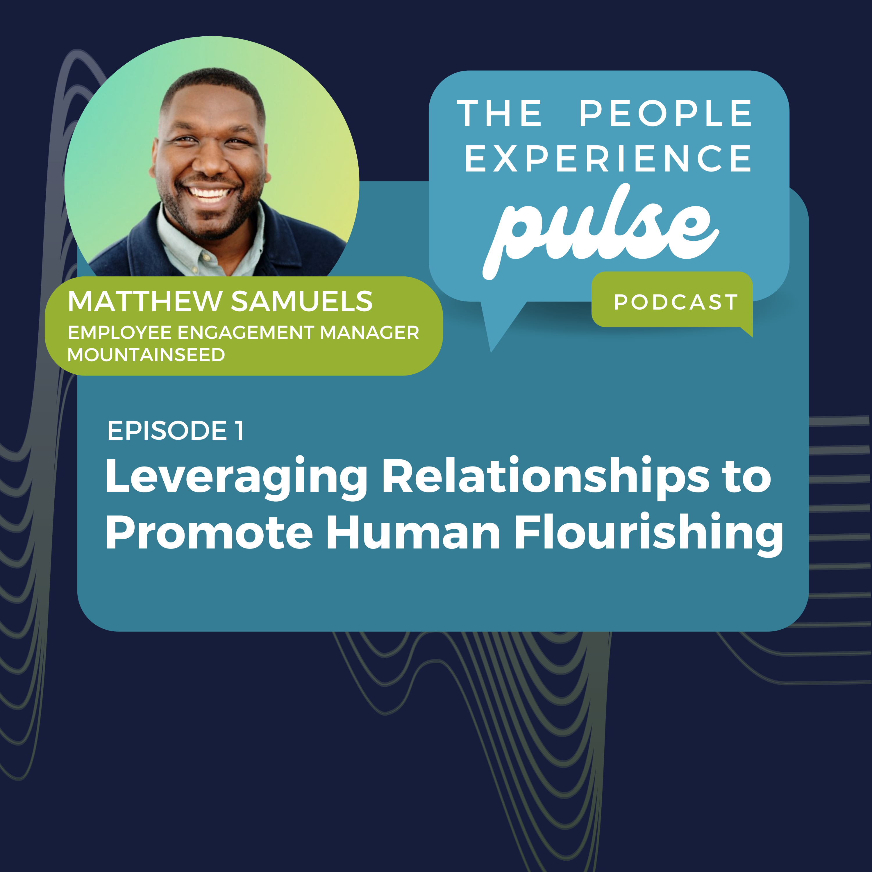 Leveraging Relationships to Promote Human Flourishing with Matthew Samuels