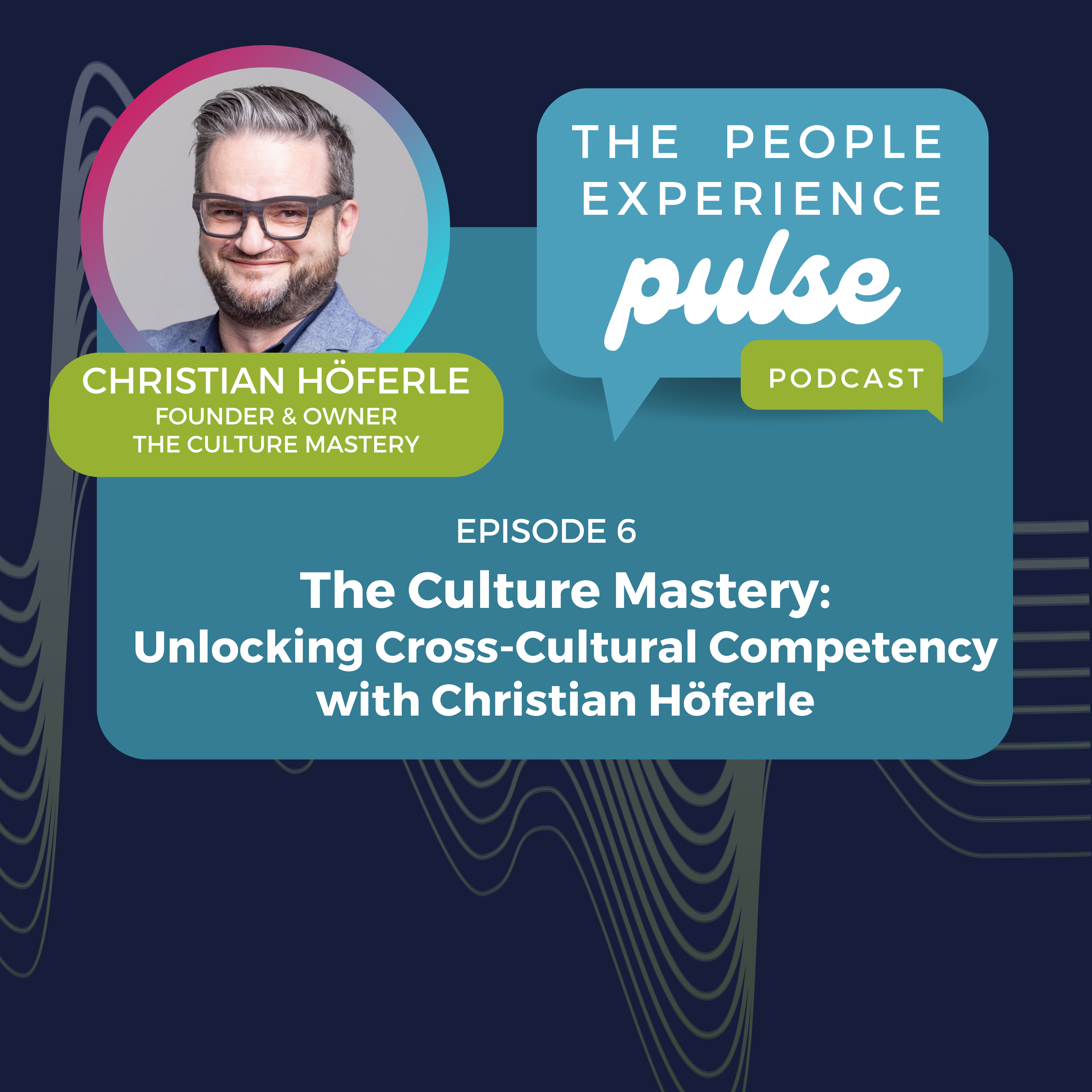 The Culture Mastery: Unlocking Cross-Cultural Competency with Christian Höferle